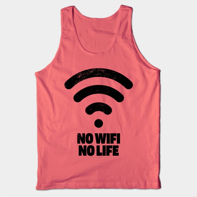 NO WIFI NO LIFE Tank Top by mryetee